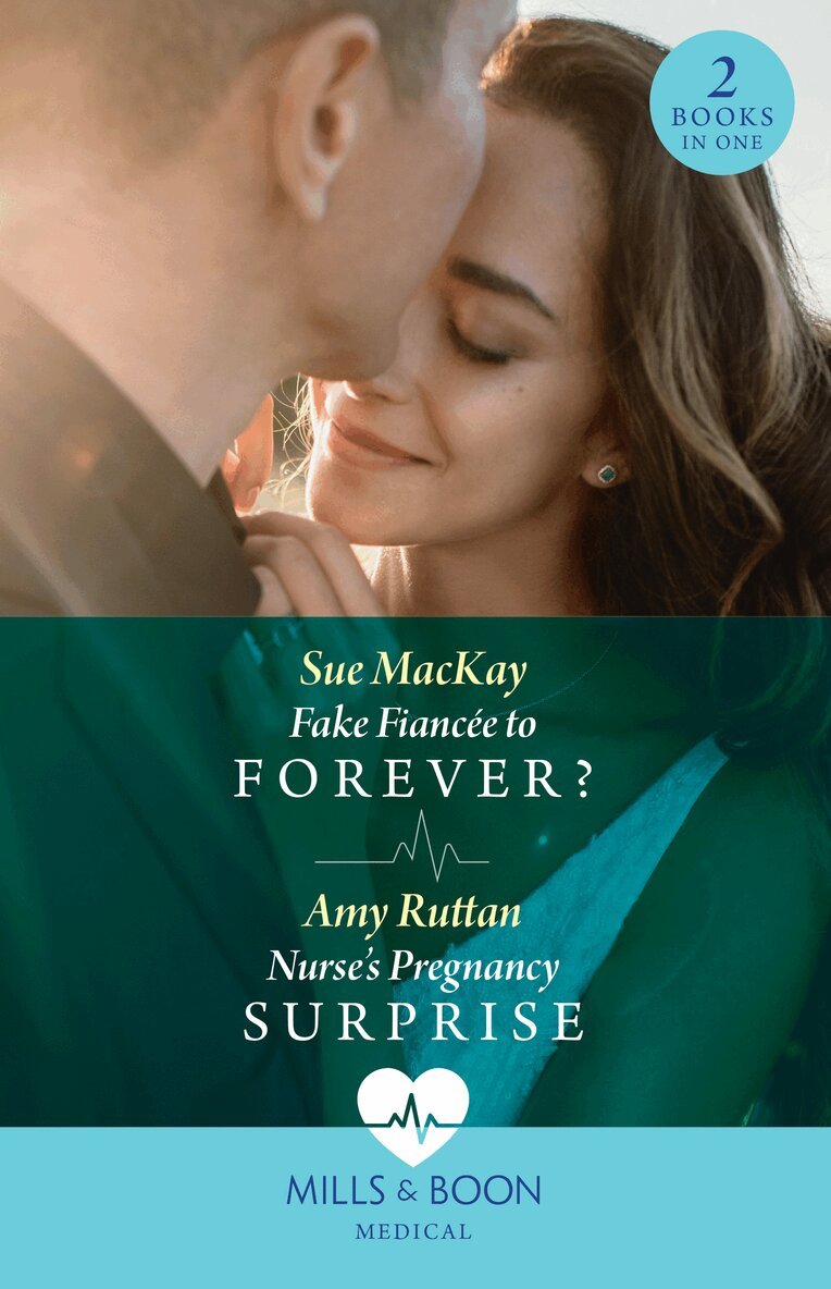 Sue MacKay, Amy Ruttan - Fake Fiancée To Forever? / Nurse's Pregnancy Surprise, E-bok