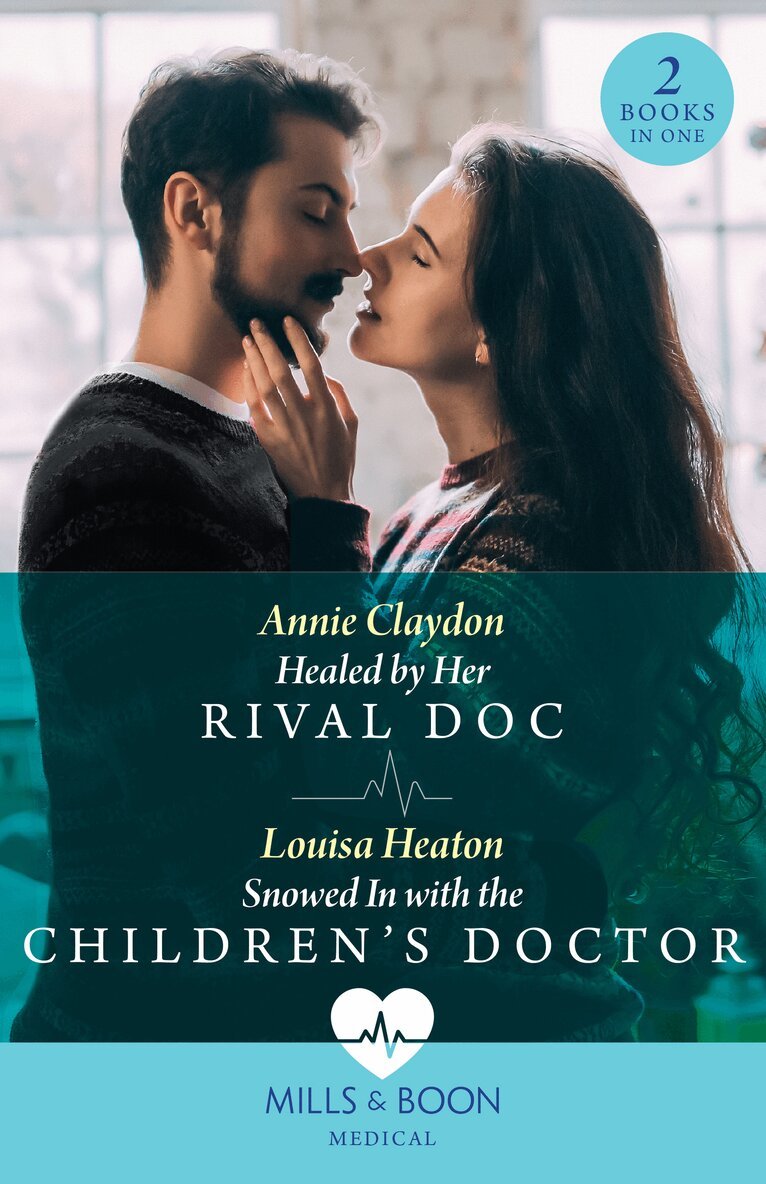 Annie Claydon, Louisa Heaton - Healed By Her Rival Doc / Snowed In With The Children's Doctor – 2 Books in 1, E-bok