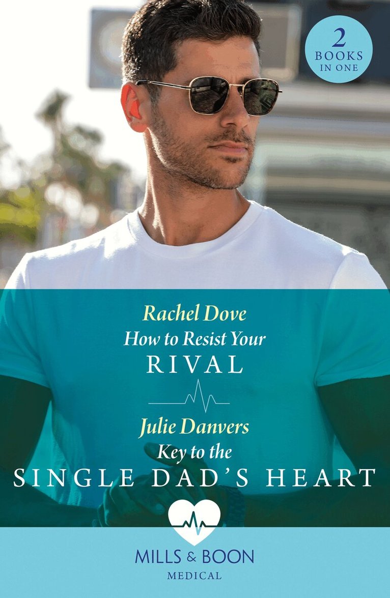 Rachel Dove, Julie Danvers - How To Resist Your Rival / Key To The Single Dad's Heart, E-bok