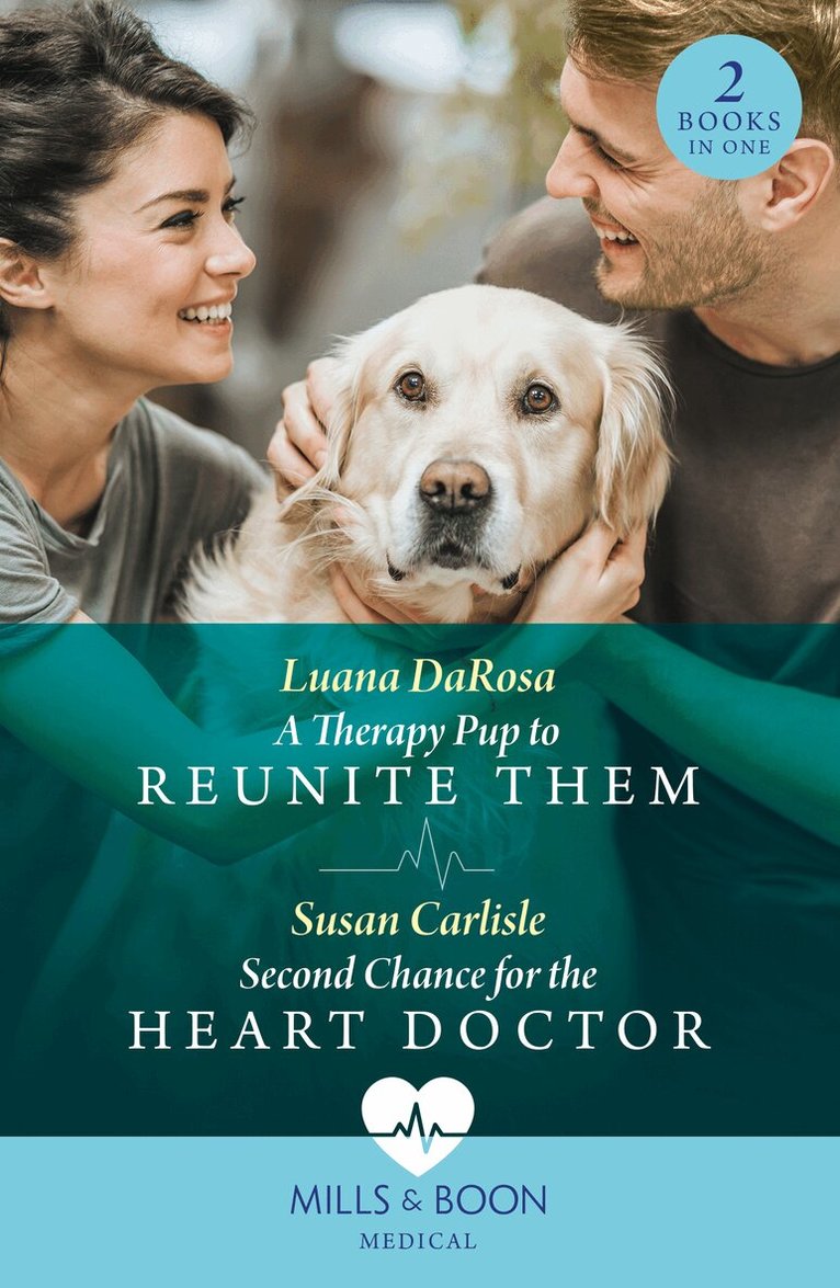 Luana DaRosa, Susan Carlisle - Therapy Pup To Reunite Them / Second Chance For The Heart Doctor, E-bok