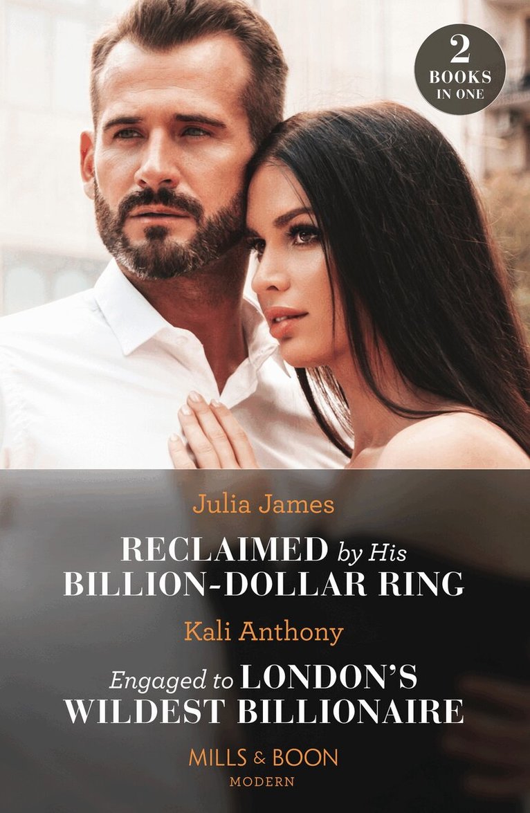 Julia James, Kali Anthony - Reclaimed By His Billion-Dollar Ring / Engaged To London's Wildest Billionaire, E-bok