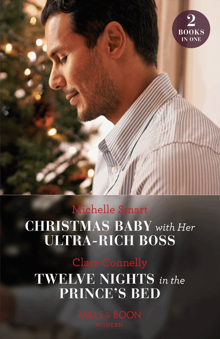 Michelle Smart, Clare Connelly - Christmas Baby With Her Ultra-Rich Boss / Twelve Nights In The Prince's Bed, E-bok