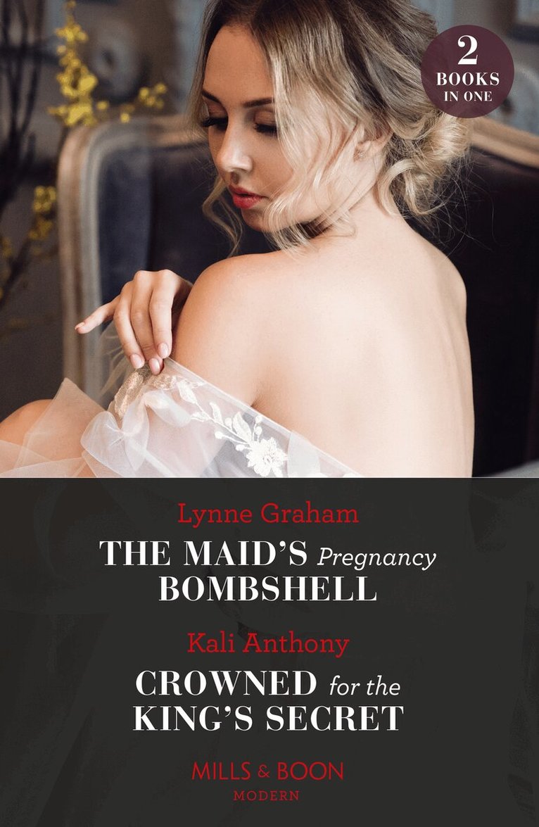 Lynne Graham, Kali Anthony - Maid's Pregnancy Bombshell / Crowned For The King's Secret, E-bok