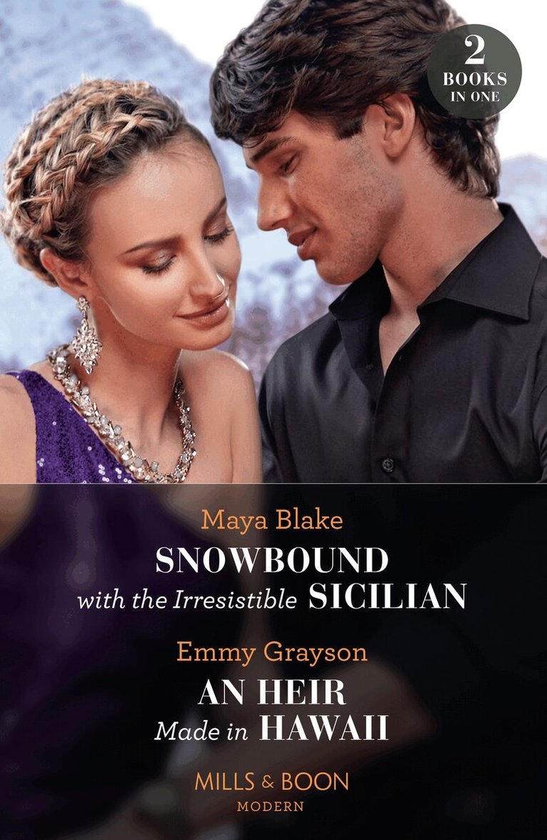 Maya Blake, Emmy Grayson - Snowbound With The Irresistible Sicilian / An Heir Made In Hawaii, E-bok