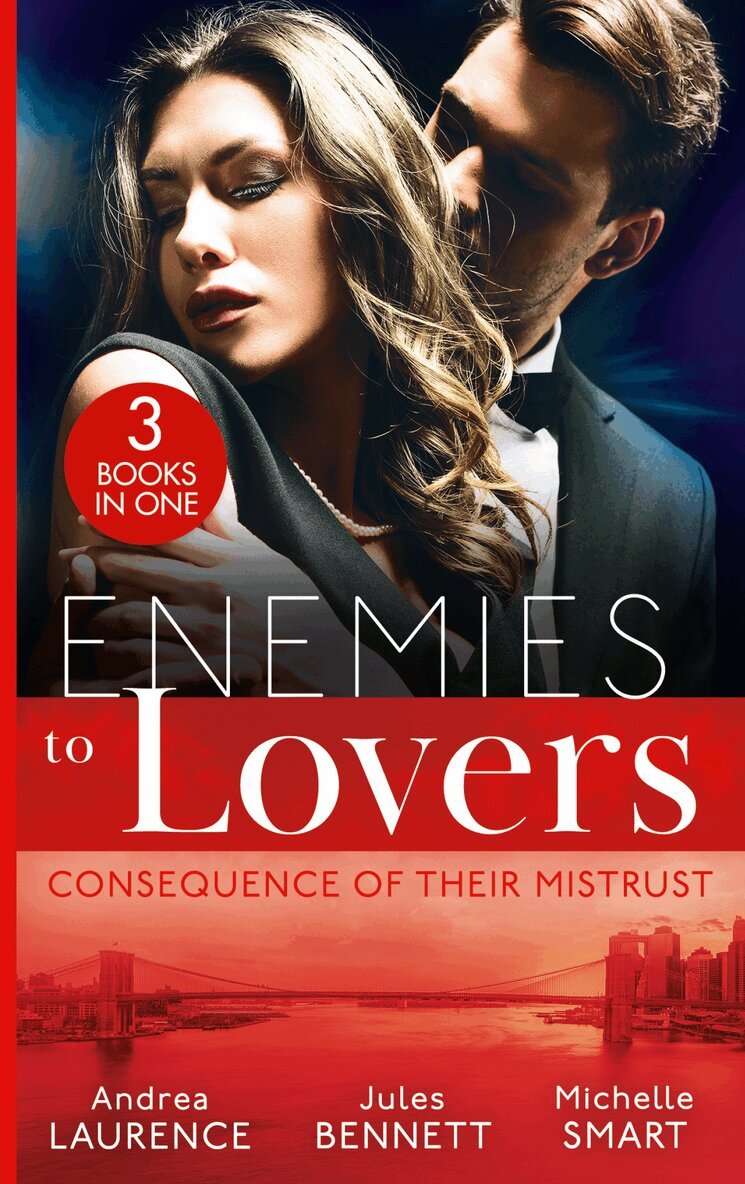 Andrea Laurence, Jules Bennett, Michelle Smart - Enemies To Lovers: Consequence Of Their Mistrust, E-bok