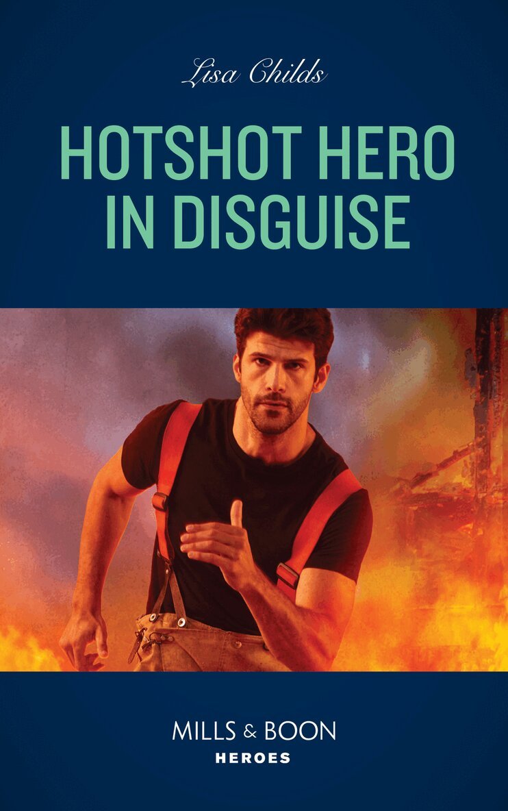 Lisa Childs - Hotshot Hero In Disguise, E-bok