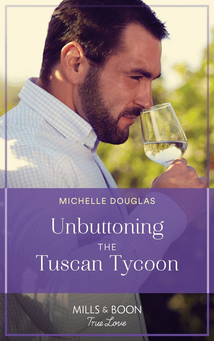 Michelle Douglas - Unbuttoning The Tuscan Tycoon, E-bok
