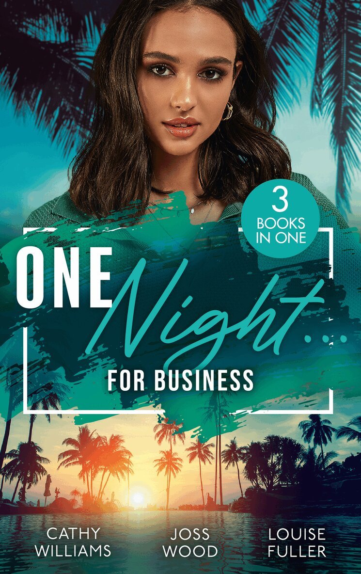 Cathy Williams, Joss Wood, Louise Fuller - One Night… For Business, E-bok