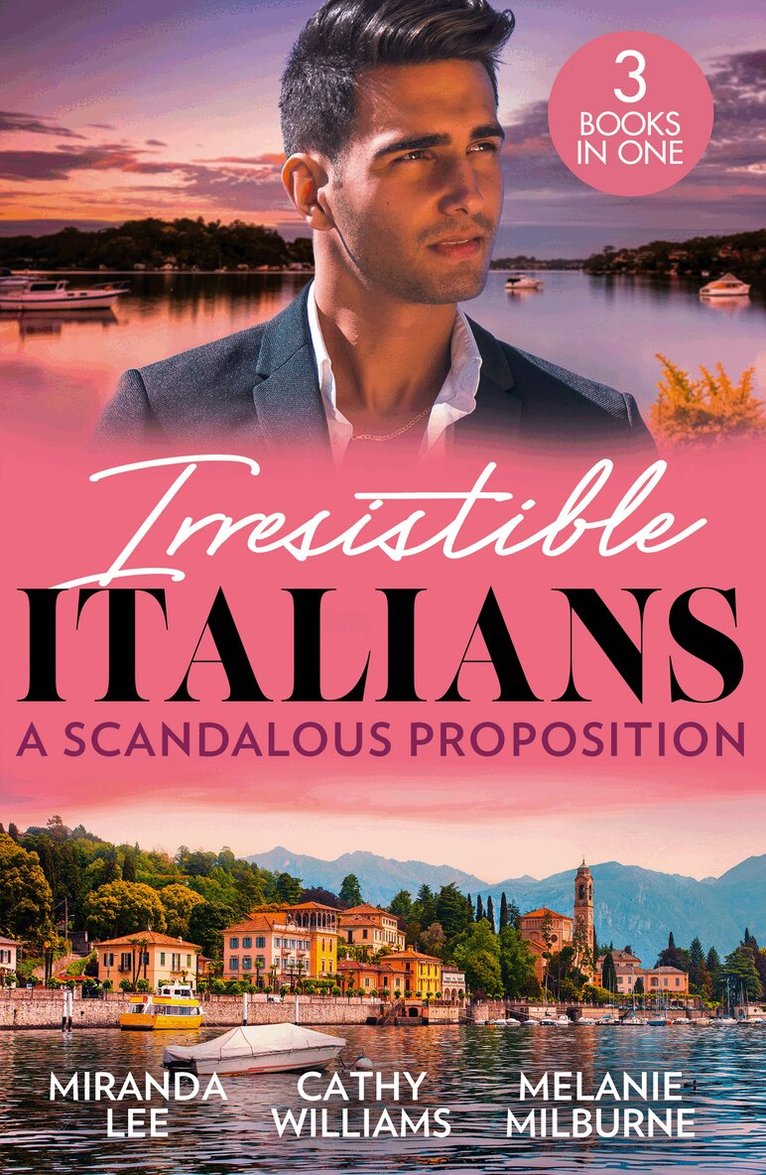 Miranda Lee, Cathy Williams, Melanie Milburne - Irresistible Italians: A Scandalous Proposition, E-bok
