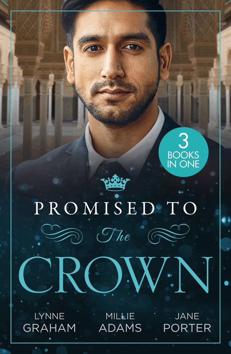 Lynne Graham, Millie Adams, Jane Porter - Promised To The Crown, E-bok