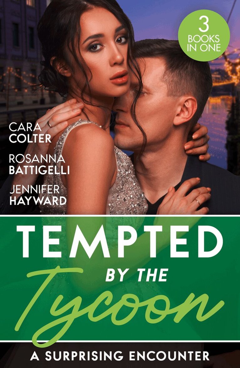 Cara Colter, Rosanna Battigelli, Jennifer Hayward - Tempted By The Tycoon: A Surprising Encounter, E-bok