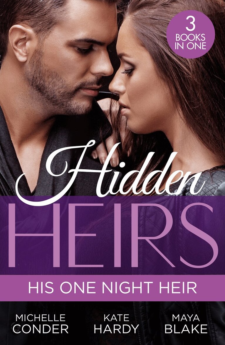 Michelle Conder, Kate Hardy, Maya Blake - Hidden Heirs: His One Night Heir, E-bok