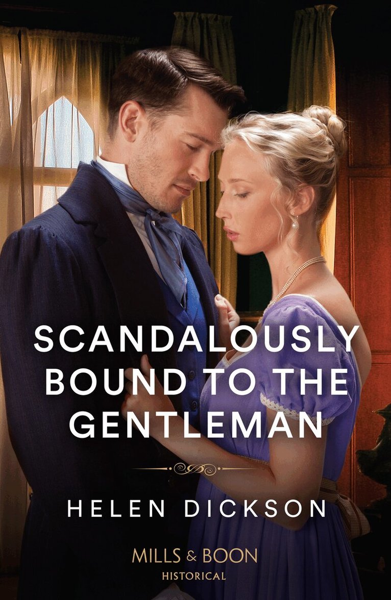 Helen Dickson - Scandalously Bound To The Gentleman, E-bok