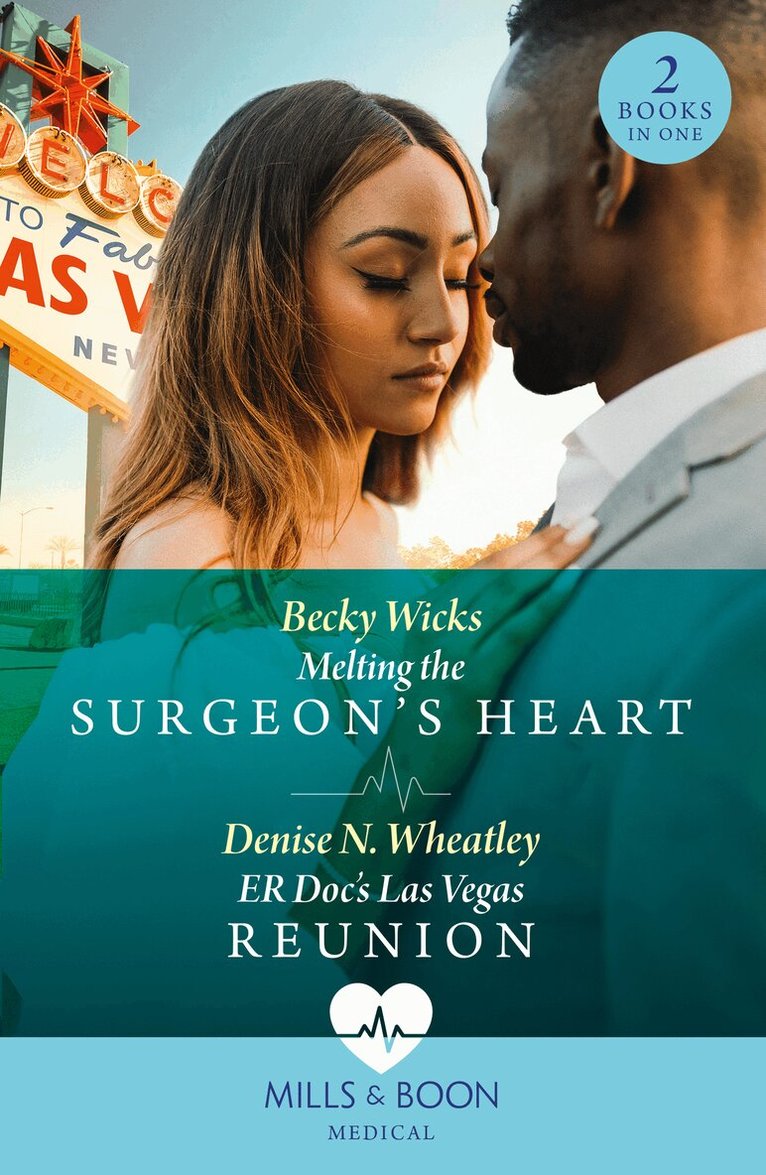 Becky Wicks, Denise N. Wheatley - Melting The Surgeon's Heart / Er Doc's Las Vegas Reunion, E-bok