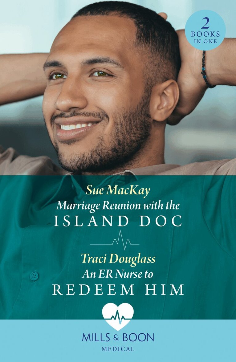 Sue MacKay, Traci Douglass - Marriage Reunion With The Island Doc / An Er Nurse To Redeem Him, E-bok