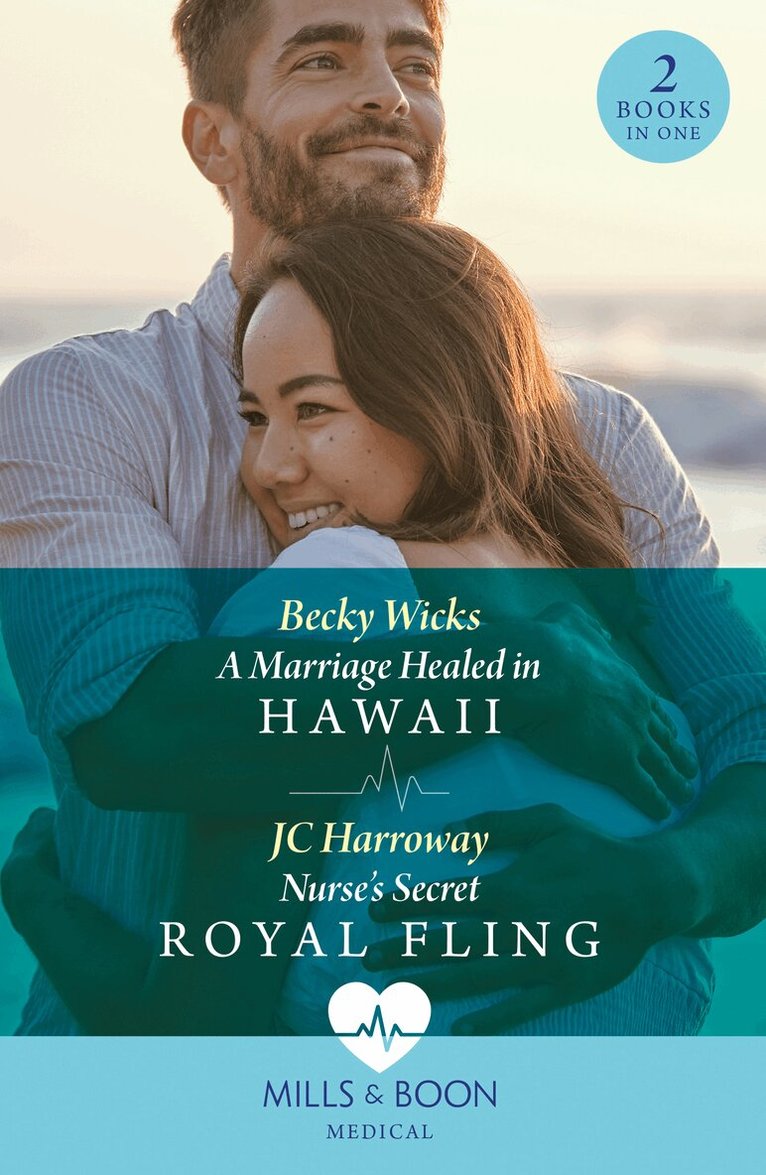 Becky Wicks, JC Harroway - Marriage Healed In Hawaii / Nurse's Secret Royal Fling, E-bok