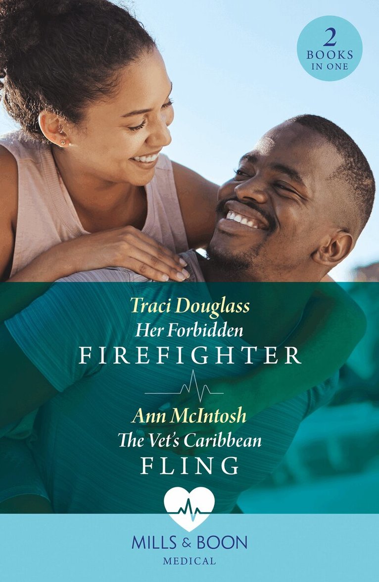 Traci Douglass, Ann McIntosh - Her Forbidden Firefighter / The Vet's Caribbean Fling, E-bok