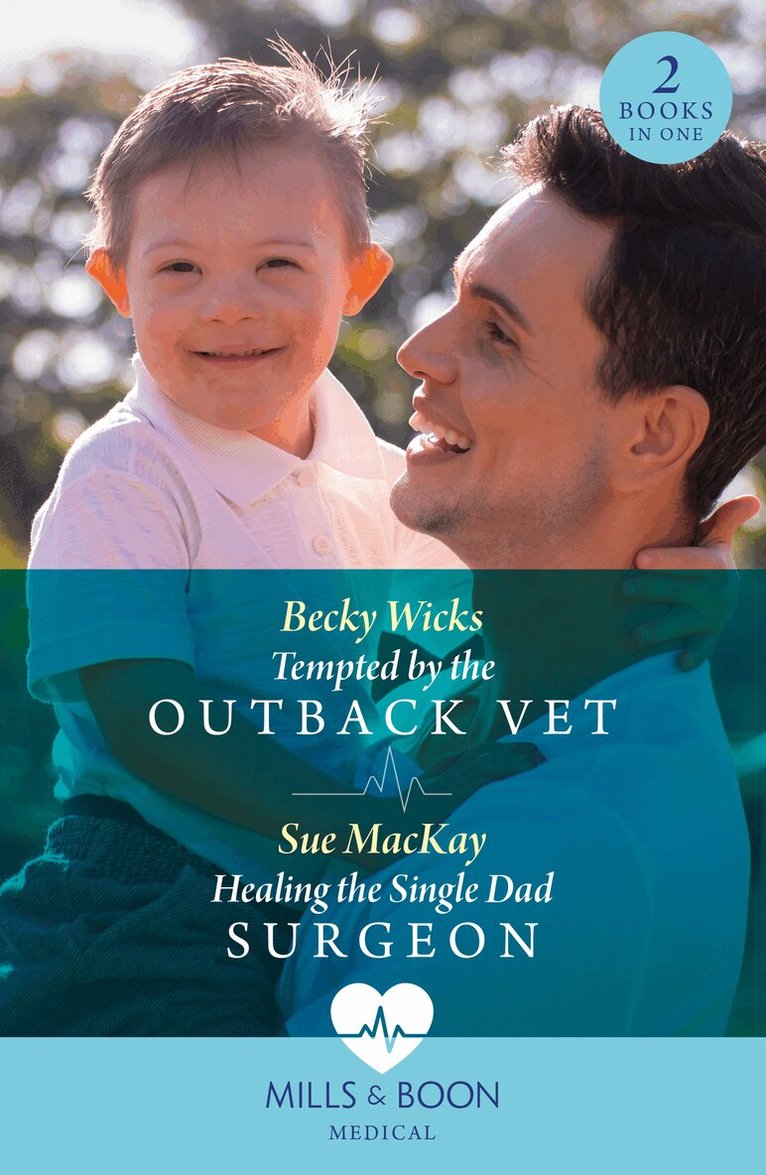 Becky Wicks, Sue MacKay - Tempted By The Outback Vet / Healing The Single Dad Surgeon, E-bok