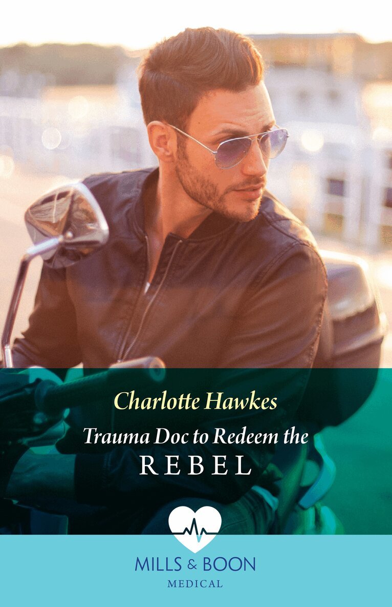Charlotte Hawkes - Trauma Doc To Redeem The Rebel, E-bok
