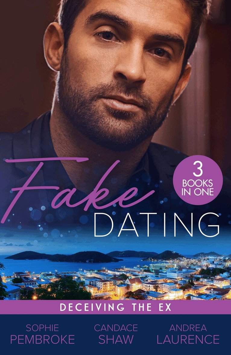 Sophie Pembroke, Candace Shaw, Andrea Laurence - Fake Dating: Deceiving The Ex, E-bok