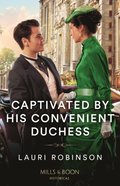Captivated By His Convenient Duchess