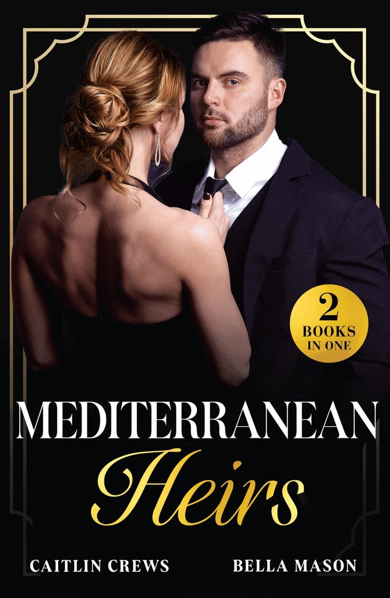Caitlin Crews, Bella Mason - Mediterranean Heirs, E-bok
