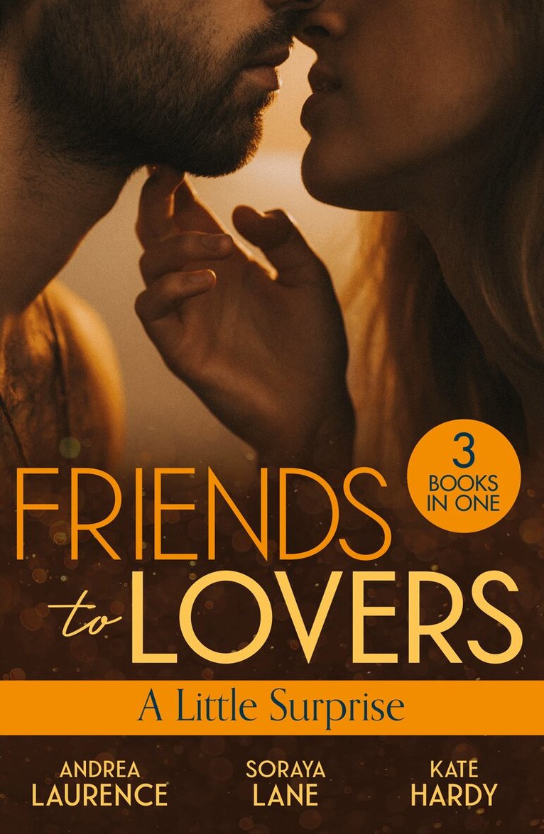 Andrea Laurence, Soraya Lane, Kate Hardy - Friends To Lovers: A Little Surprise, E-bok