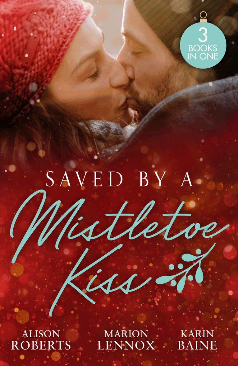 Alison Roberts, Marion Lennox, Karin Baine - Saved By A Mistletoe Kiss, E-bok