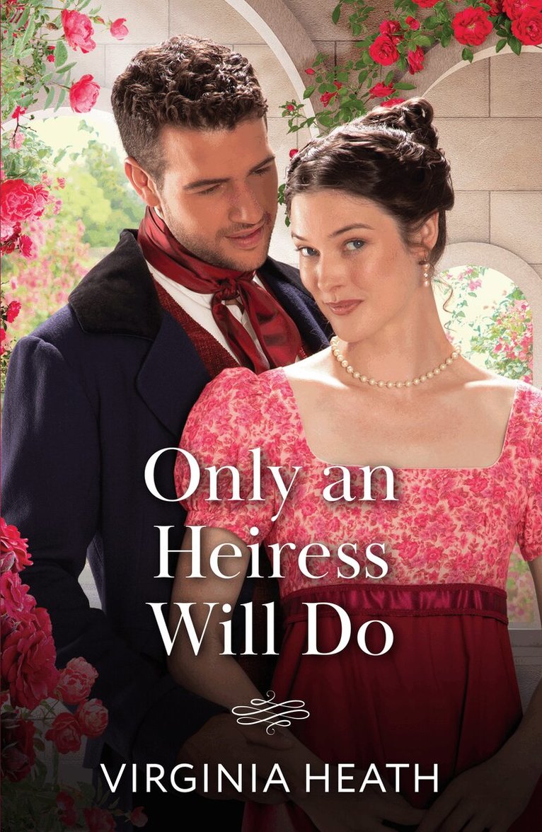 Virginia Heath - Only An Heiress Will Do, E-bok