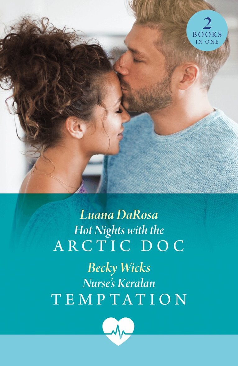 Luana DaRosa, Becky Wicks - Hot Nights With The Arctic Doc / Nurse's Keralan Temptation, E-bok