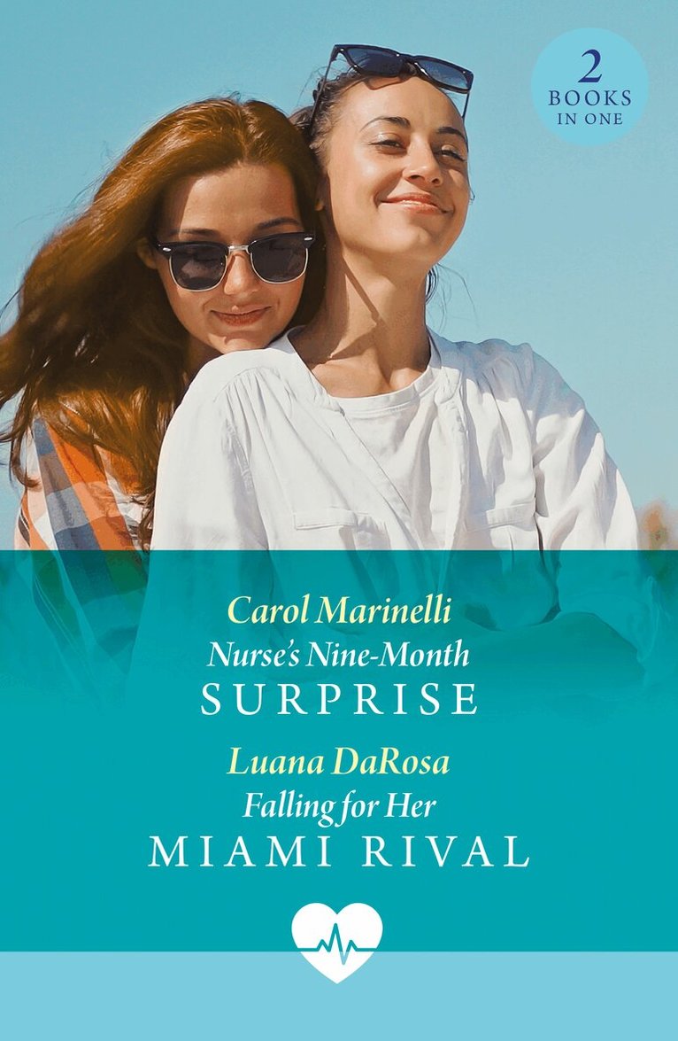 Carol Marinelli, Luana DaRosa - Nurse's Nine-Month Surprise / Falling For Her Miami Rival, E-bok