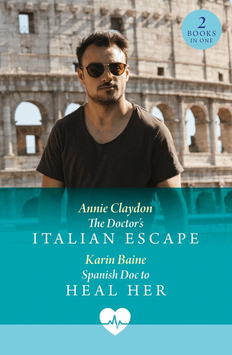 Annie Claydon, Karin Baine - Doctor's Italian Escape / Spanish Doc To Heal Her, E-bok