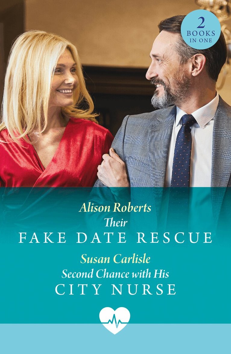 Alison Roberts, Susan Carlisle - Their Fake Date Rescue / Second Chance With His City Nurse, E-bok
