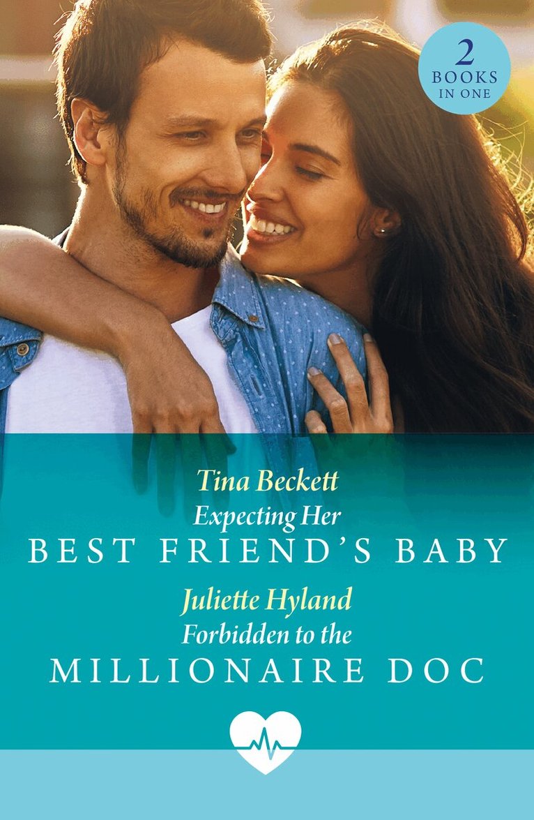 Tina Beckett, Juliette Hyland - Expecting Her Best Friend's Baby / Forbidden To The Millionaire Doc, E-bok