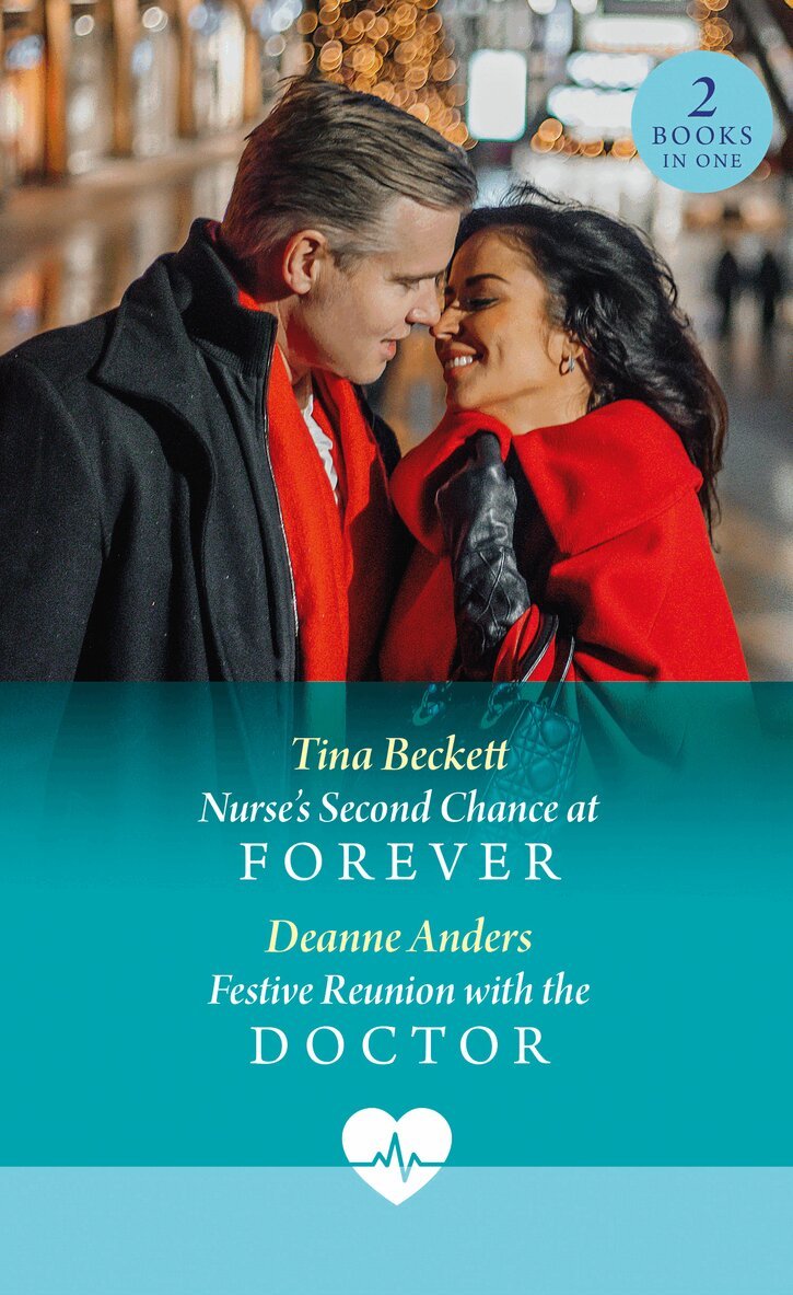 Tina Beckett, Deanne Anders - Nurse's Second Chance At Forever / Festive Reunion With The Doctor, E-bok