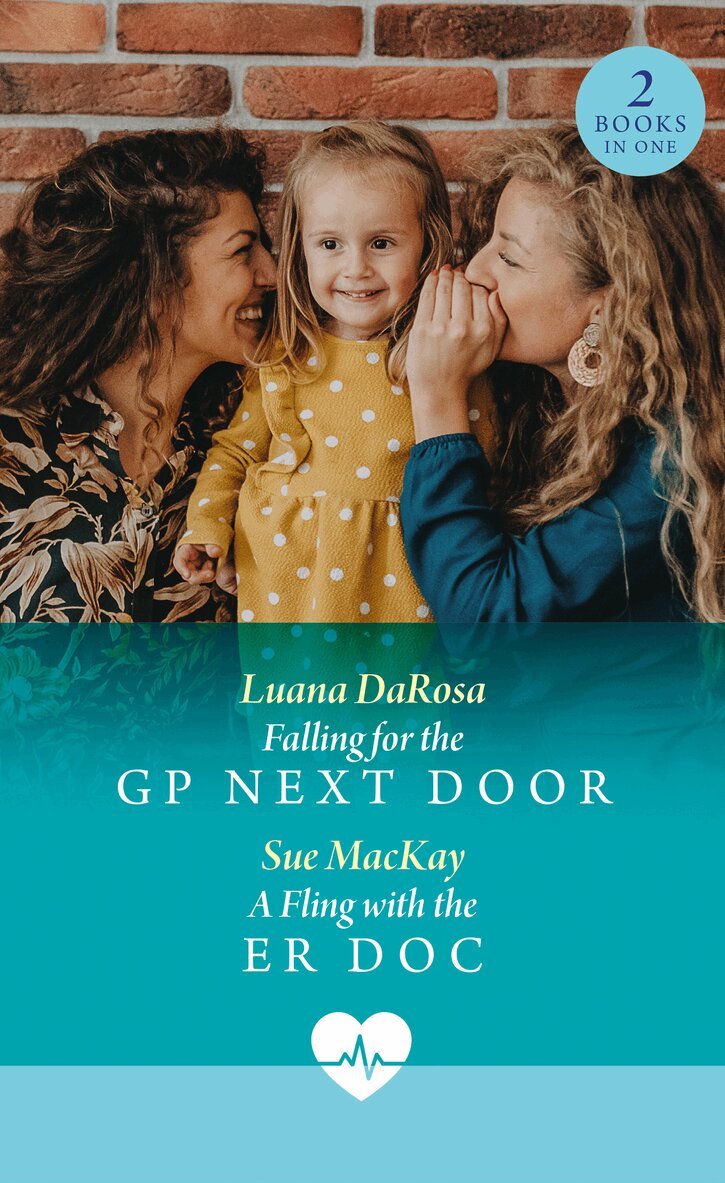 Luana DaRosa, Sue MacKay - Falling For The Gp Next Door / A Fling With The Er Doc, E-bok