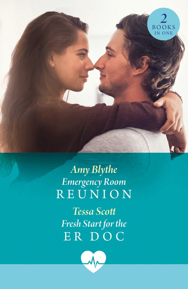 Amy Blythe, Tessa Scott - Emergency Room Reunion / Fresh Start For The Er Doc, E-bok