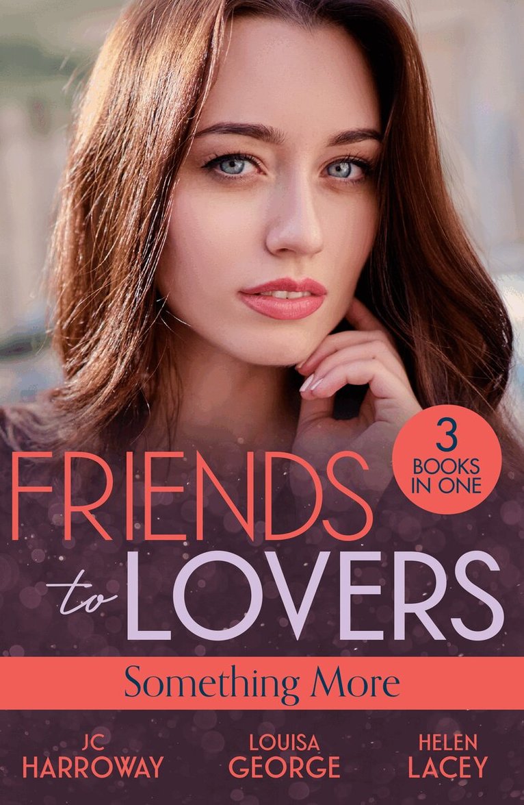 JC Harroway, Louisa George, Helen Lacey - Friends To Lovers: Something More, E-bok