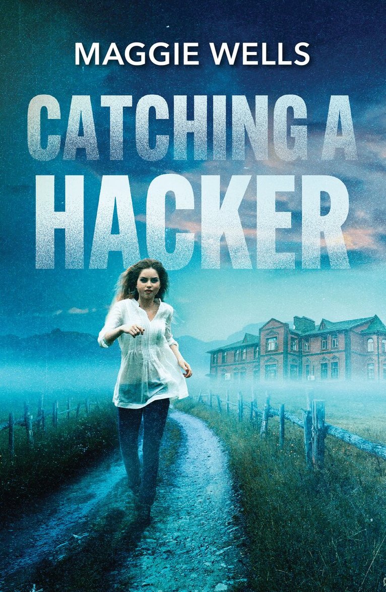 Maggie Wells - Catching A Hacker, E-bok