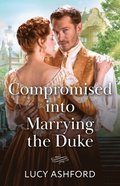 Compromised Into Marrying The Duke