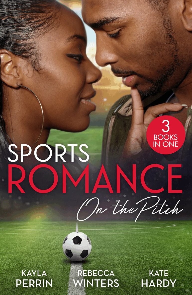Kayla Perrin, Rebecca Winters, Kate Hardy - Sports Romance: On The Pitch, E-bok