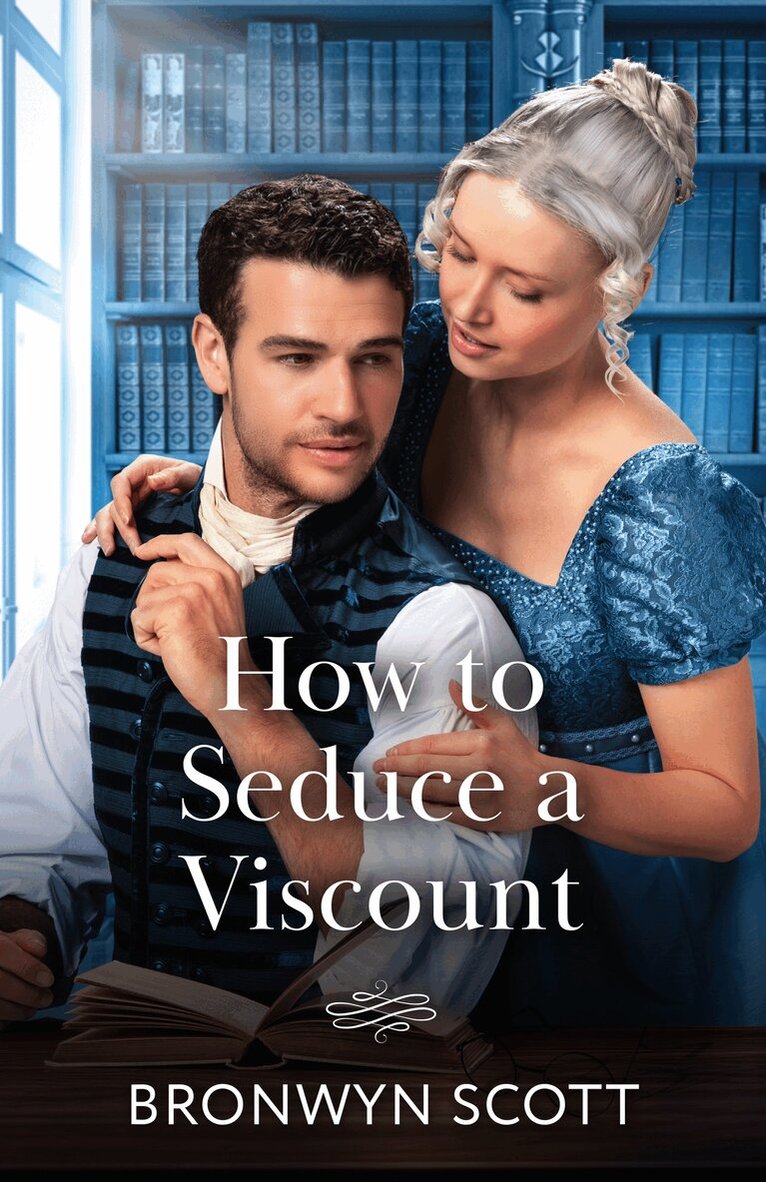 Bronwyn Scott - How To Seduce A Viscount, E-bok