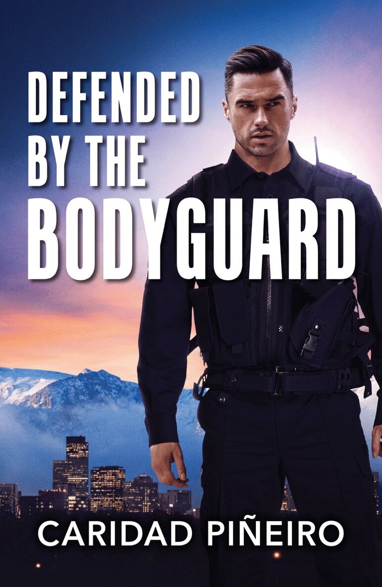 Caridad Piñeiro - Defended By The Bodyguard, E-bok