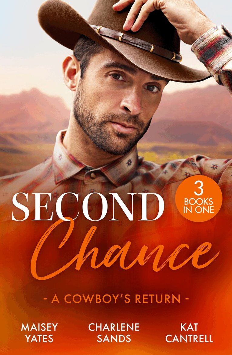 Maisey Yates, Charlene Sands, Kat Cantrell - Second Chance: A Cowboy's Return, E-bok