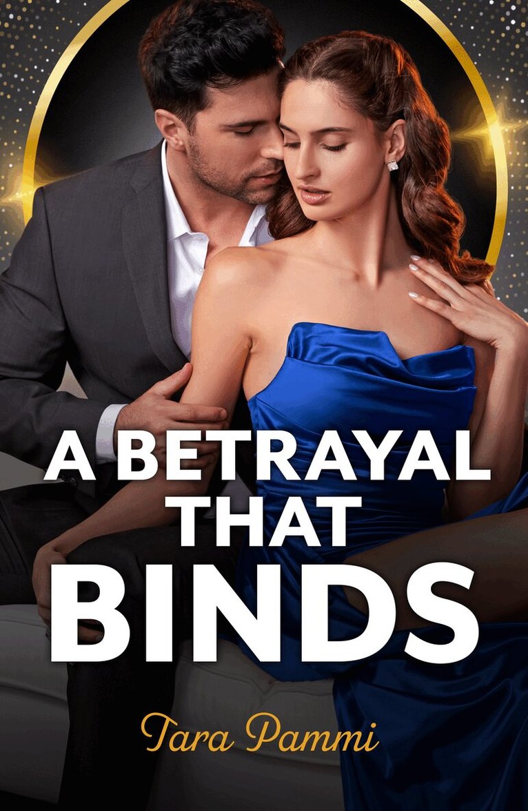 Tara Pammi - Betrayal That Binds, E-bok