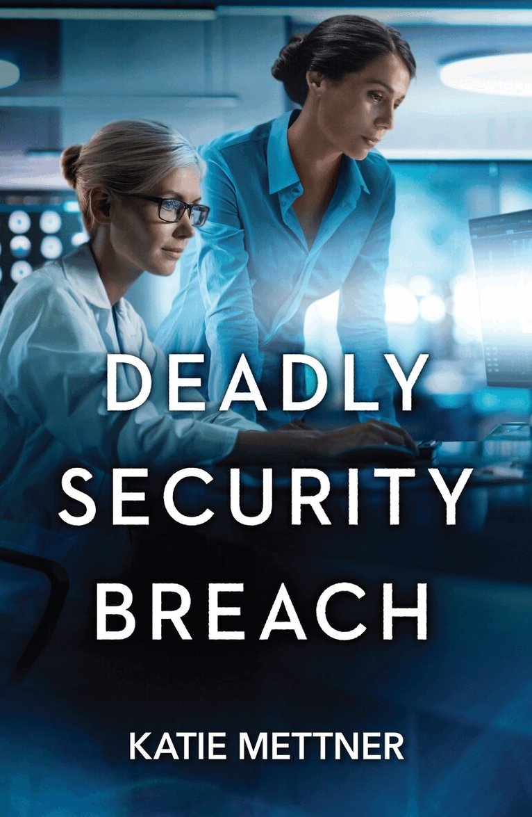 Katie Mettner - Deadly Security Breach, E-bok