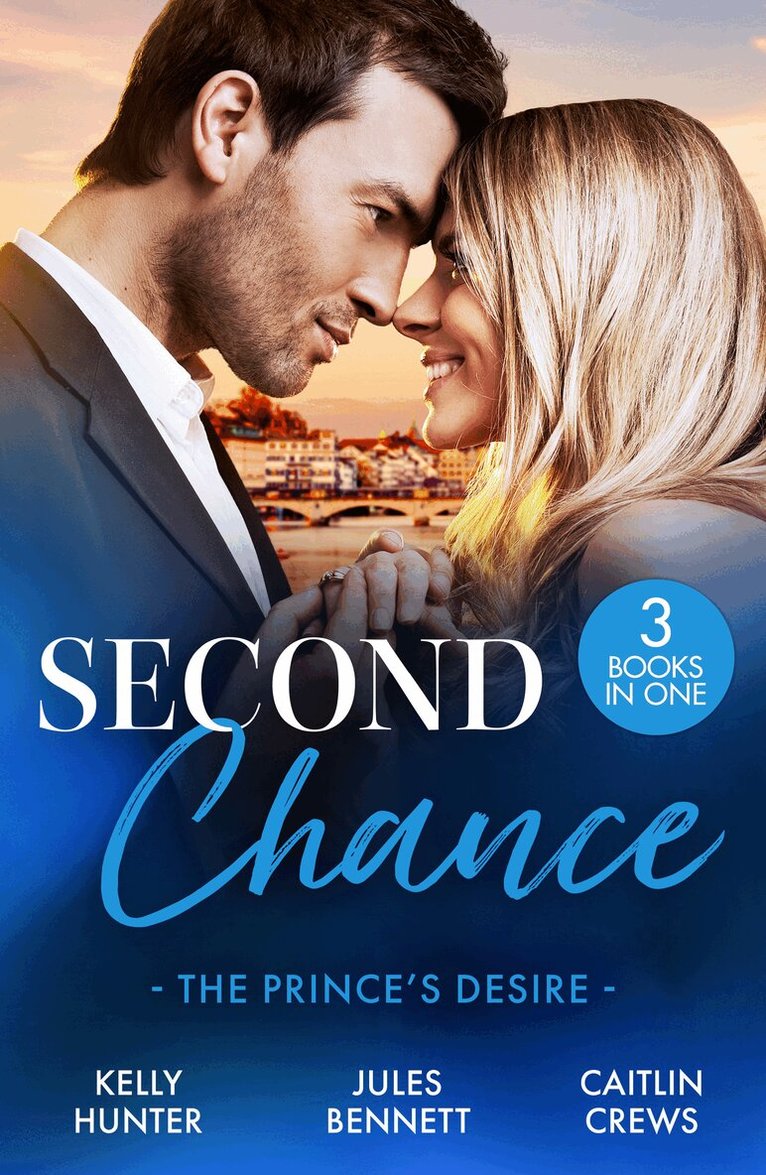 Kelly Hunter, Jules Bennett, Caitlin Crews - Second Chance: The Prince's Desire, E-bok