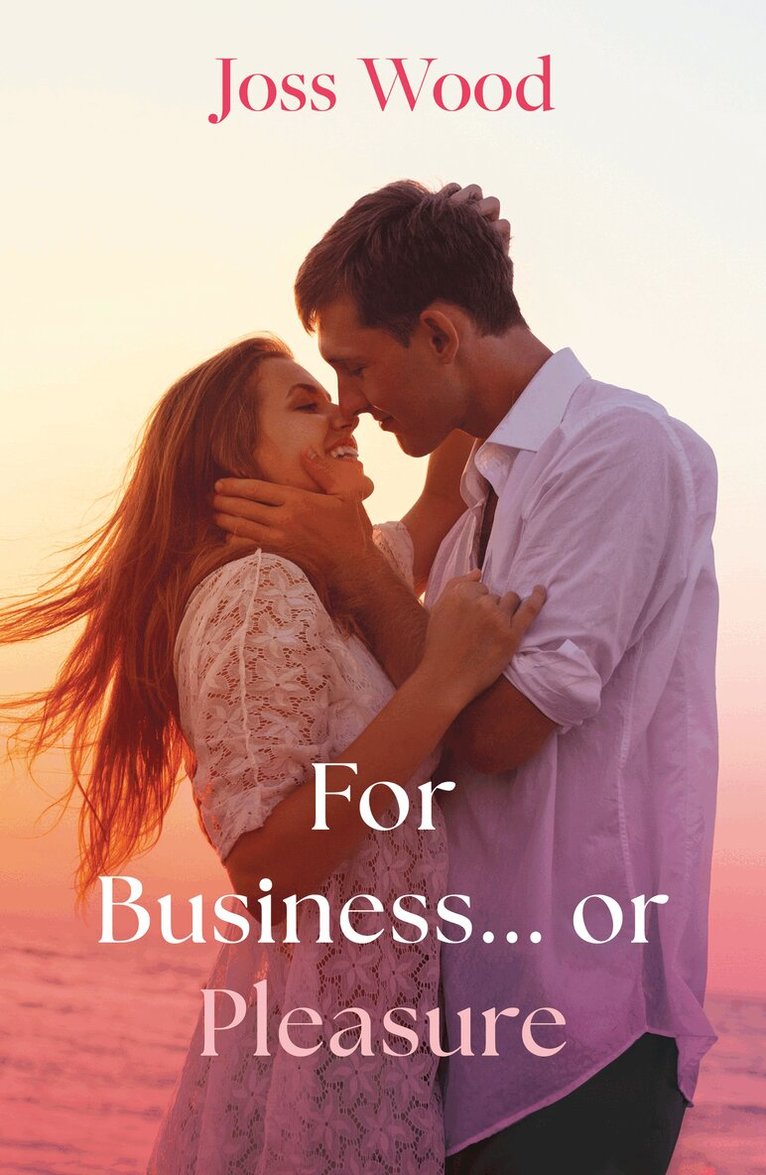 Joss Wood - For Business…Or Pleasure, E-bok