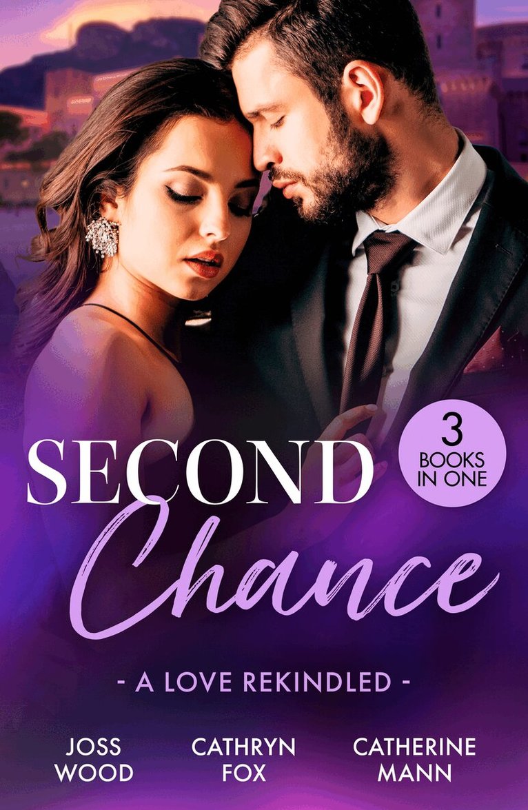 Joss Wood, Cathryn Fox, Catherine Mann - Second Chance: A Love Rekindled, E-bok