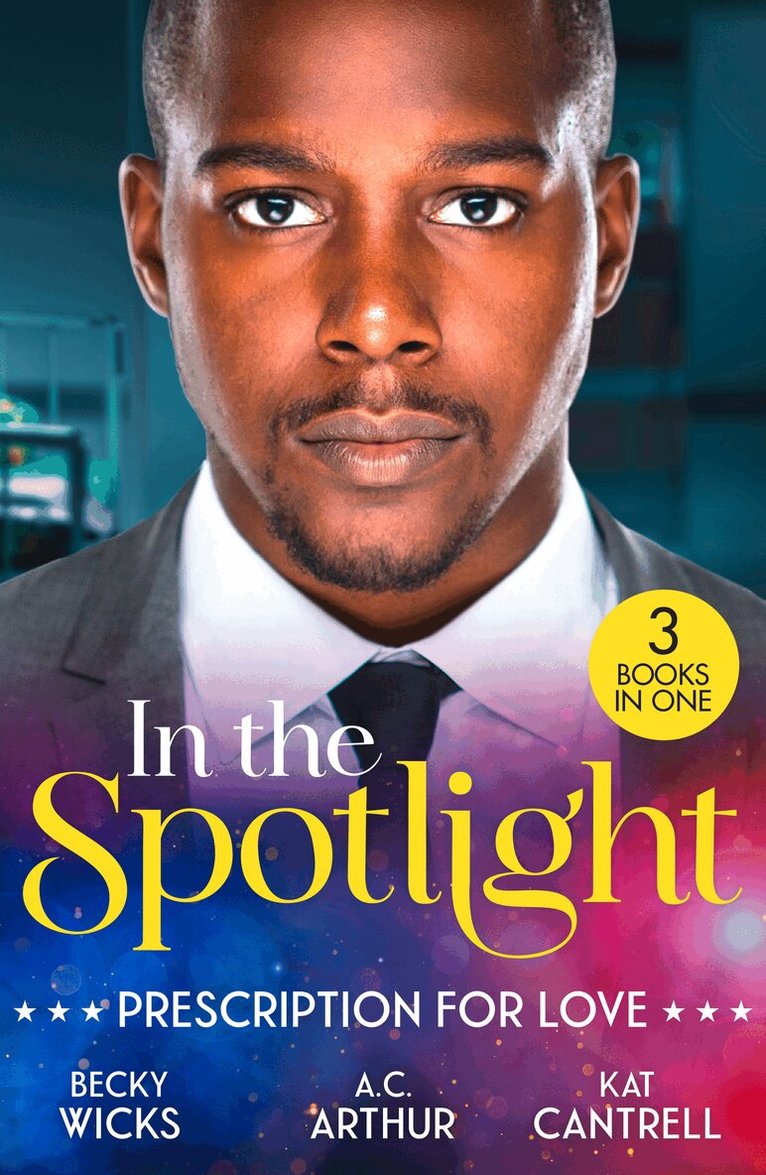 Becky Wicks, A.C. Arthur, Kat Cantrell - In The Spotlight: Prescription For Love, E-bok